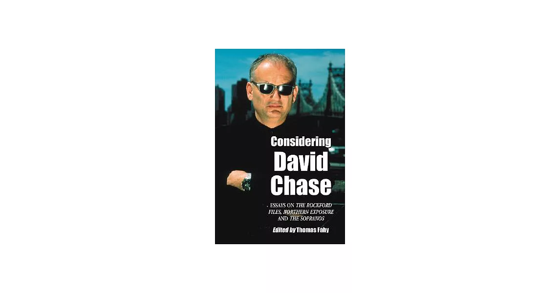 Considering David Chase: Essays on The Rockford Files, Northern Exposure and The Sopranos | 拾書所