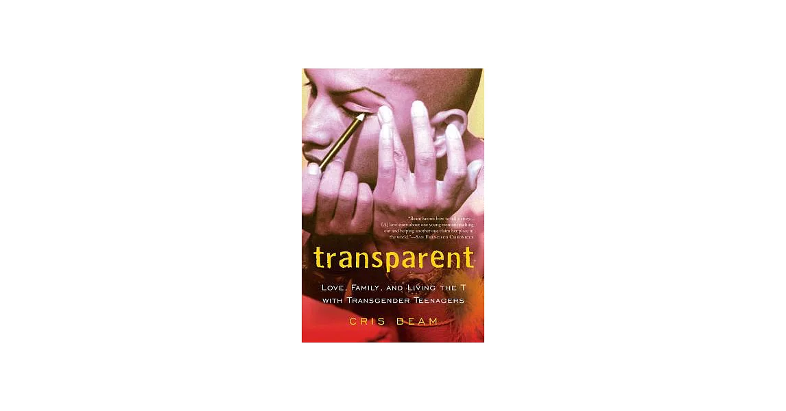 Transparent: Love, Family, and Living the T With Transgender Teenagers | 拾書所