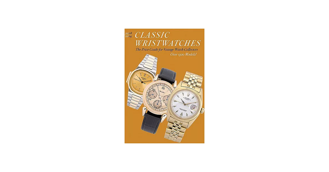 Classic Wristwatches 2008/2009: The Price Guide for Vintage Watch Collectors Over 1300 Models! | 拾書所