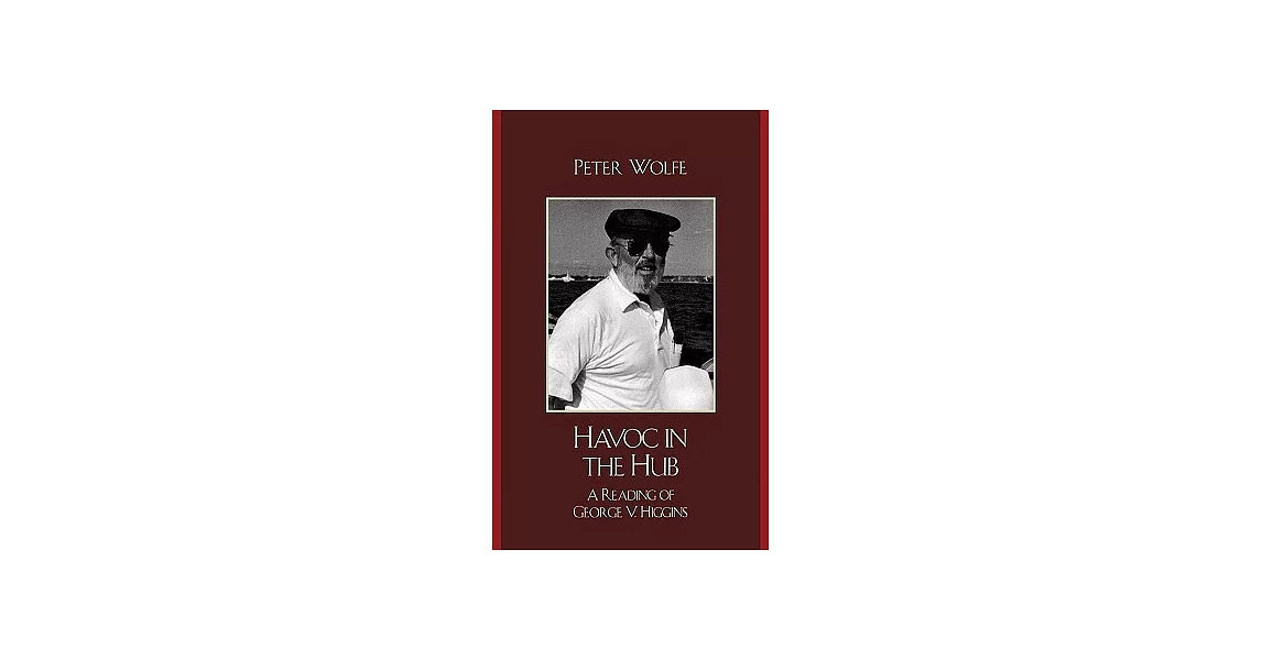 Havoc in the Hub: A Reading of George V. Higgins | 拾書所