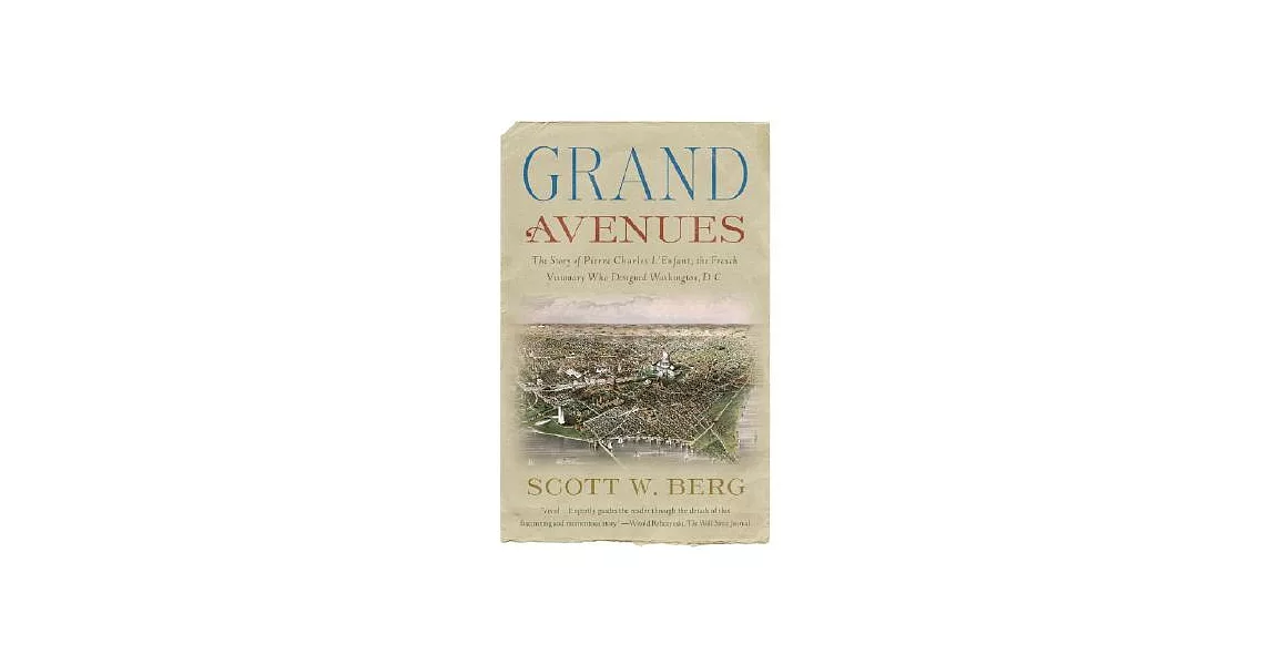 Grand Avenues: The Story of Pierre Charles L’Enfant, the French Visionary Who Designed Washington, D. C. | 拾書所