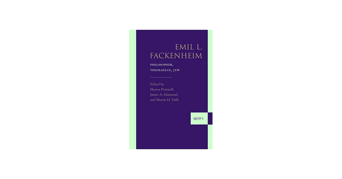 Emil L. Fackenheim: Philosopher, Theologian, Jew | 拾書所