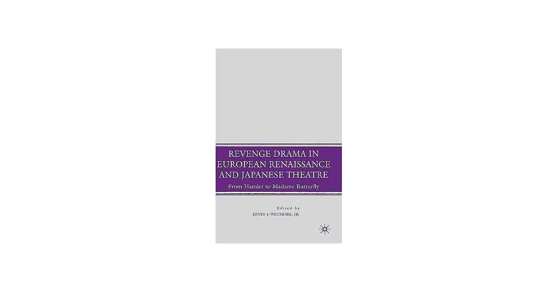 Revenge Drama in European Renaissance and Japanese Theater: From Hamlet to Madame Butterfly | 拾書所