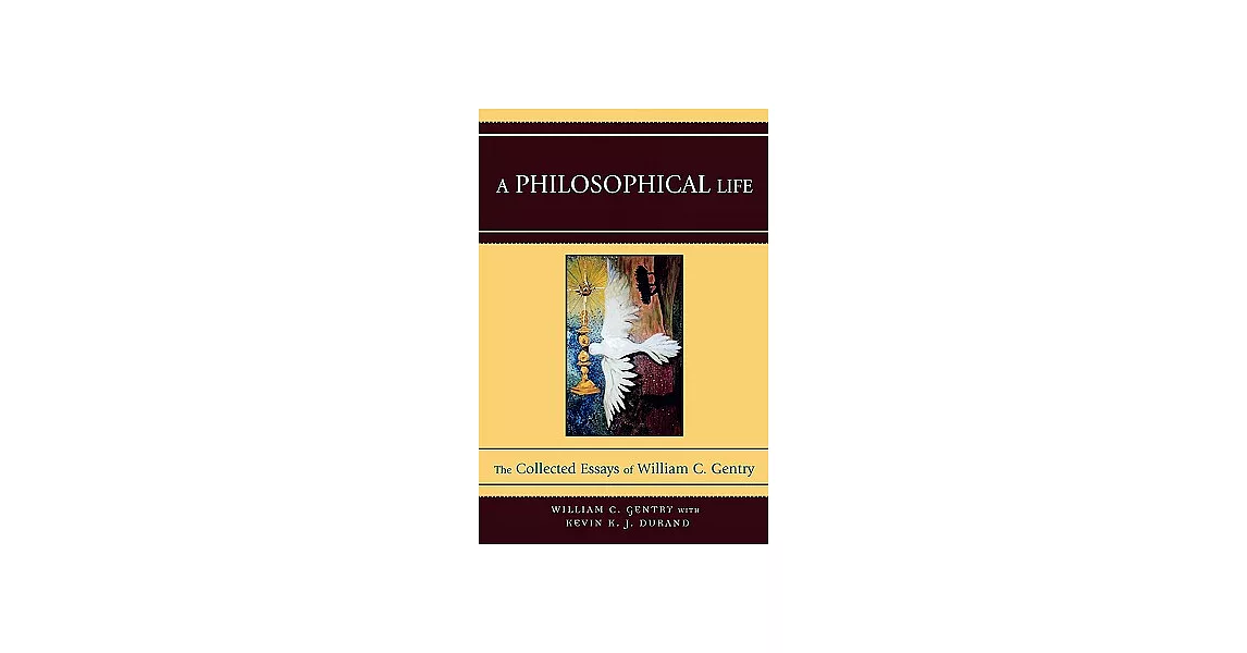 A Philosophical Life: The Collected Essays of William C. Gentry | 拾書所