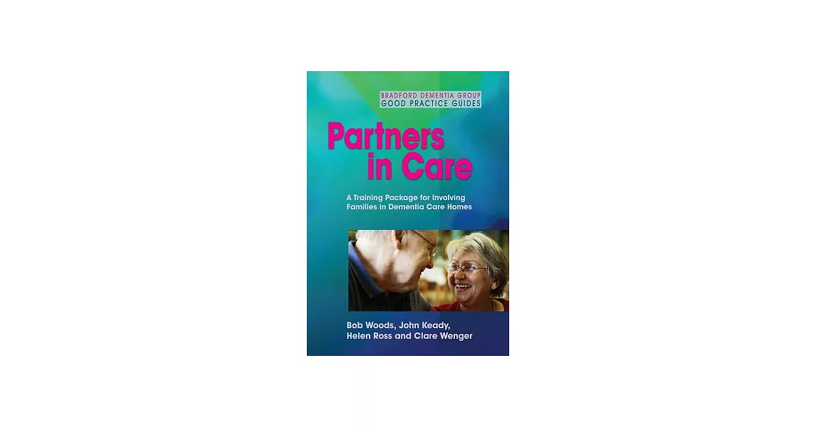 Partners in Care: A Training Package for Involving Families in Dementia Care Homes | 拾書所