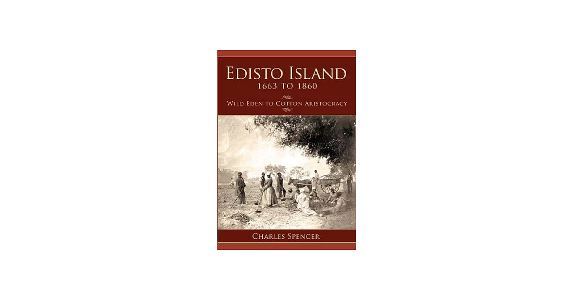 Edisto Island 1663 to 1860: Wild Eden to Cotton Aristocracy | 拾書所