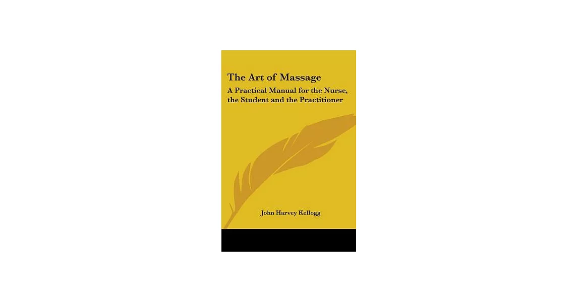 The Art Of Massage: A Practical Manual For The Nurse, The Student And The Practitioner | 拾書所