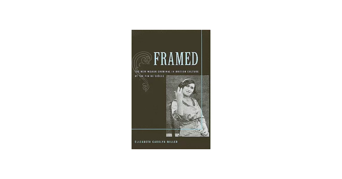 Framed: The New Woman Criminal in British Culture at the Fin de Siecle | 拾書所