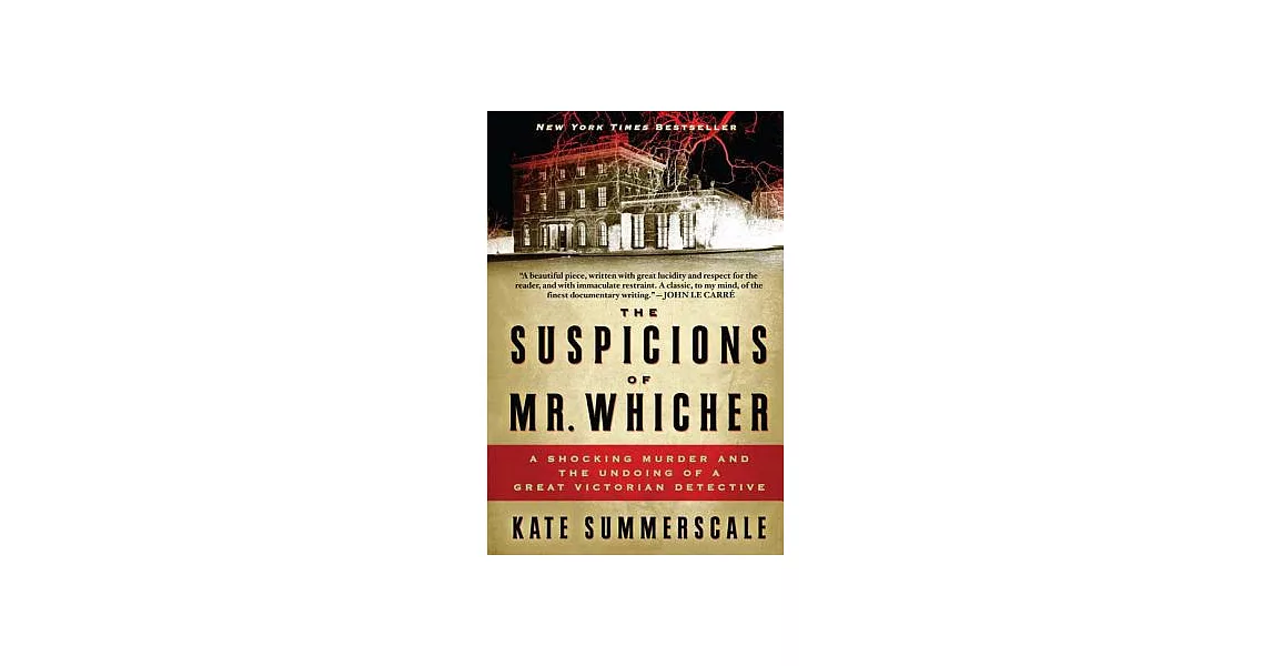 The Suspicions of Mr. Whicher: A Shocking Murder and the Undoing of a Great Victorian Detective | 拾書所