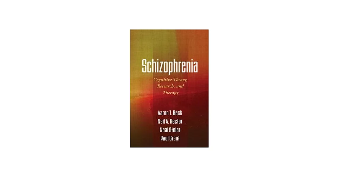 Schizophrenia: Cognitive Theory, Research, and Therapy | 拾書所