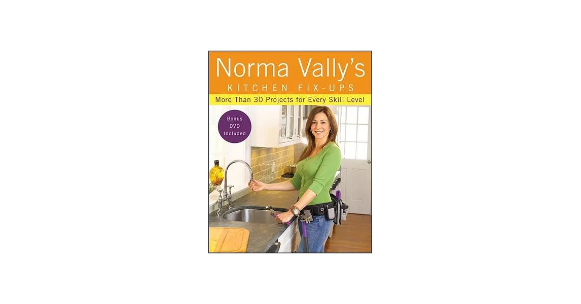 Norma Vally’s Kitchen Fix-ups: More Than 30 Projects for Every Skill Level | 拾書所