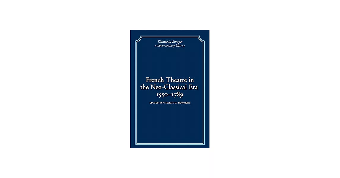 French Theatre in the Neo-Classical Era, 1550 1789 | 拾書所