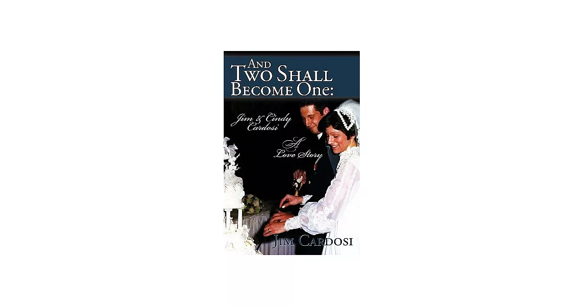And Two Shall Become One: Jim & Cindy Cardosi - A Love Story | 拾書所
