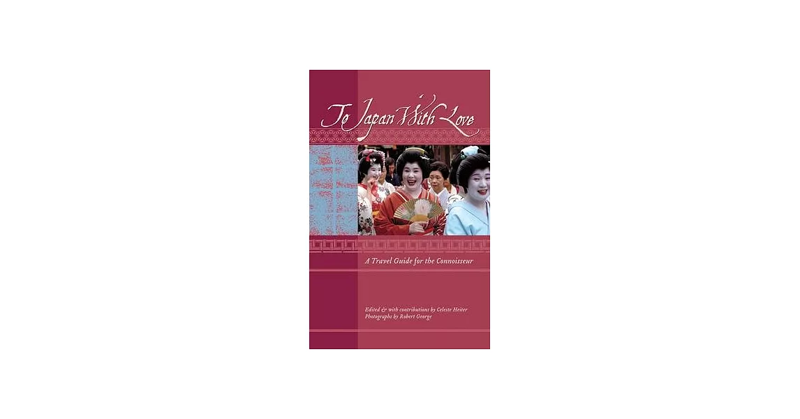 To Japan With Love: A Travel Guide for the Connoisseur | 拾書所