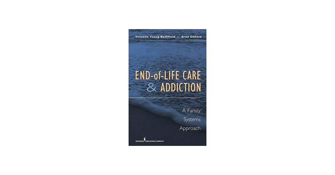 End-of-Life Care and Addiction: A Family Systems Approach | 拾書所