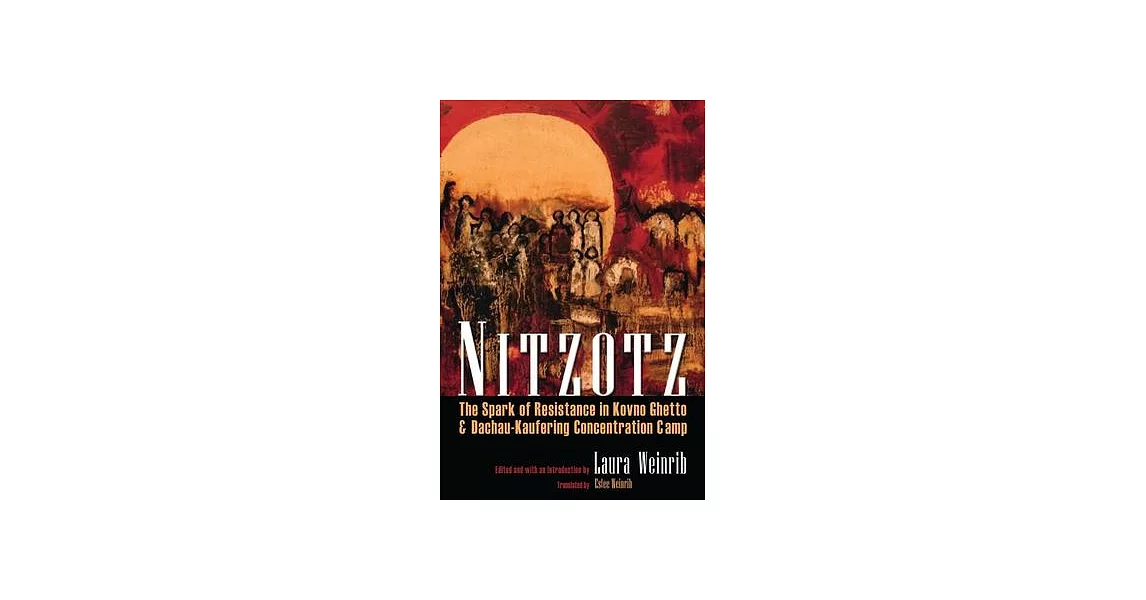 博客來-Nitzotz: The Spark of Resistance in Kovno Ghetto & Dachau-Kaufering ...