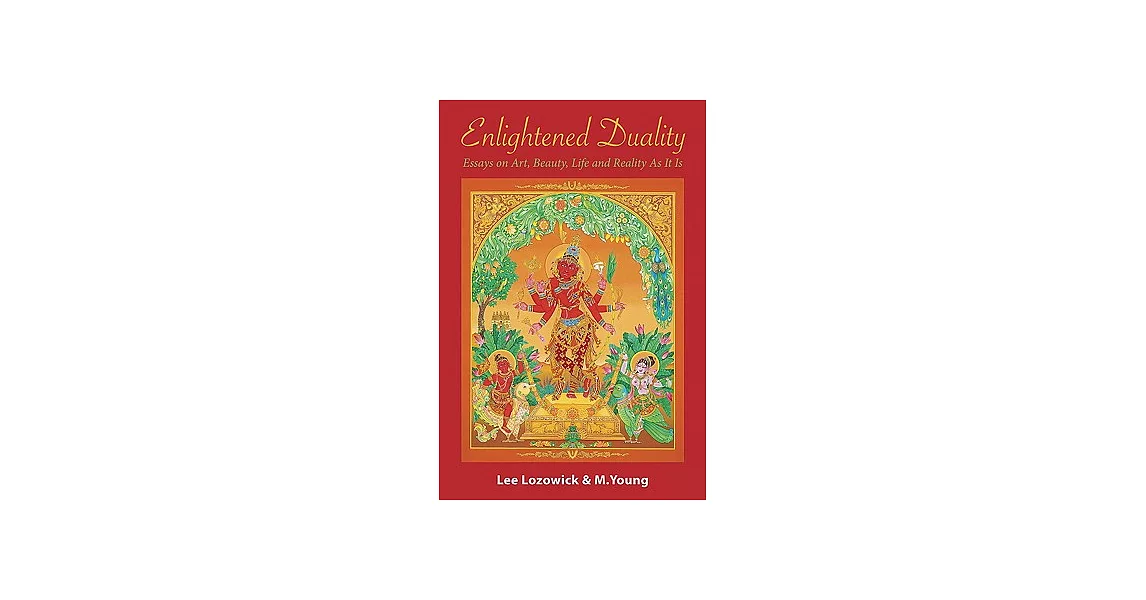 Enlightened Duality: Essays on Art, Beauty, Life and Reality As It Is | 拾書所