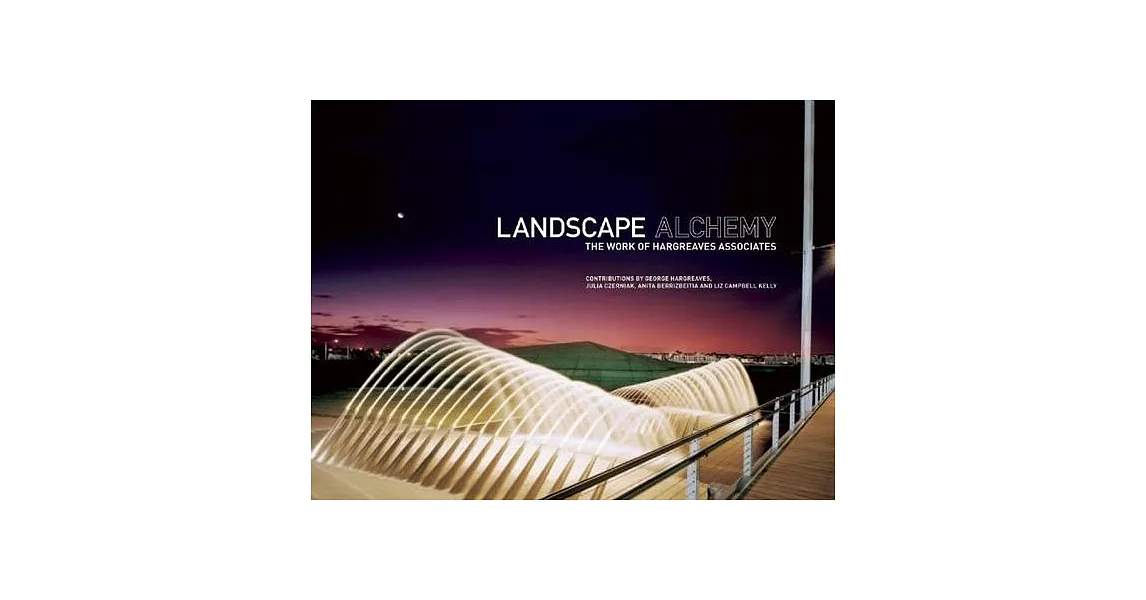 Landscape Alchemy: The Work of Hargreaves Associates | 拾書所