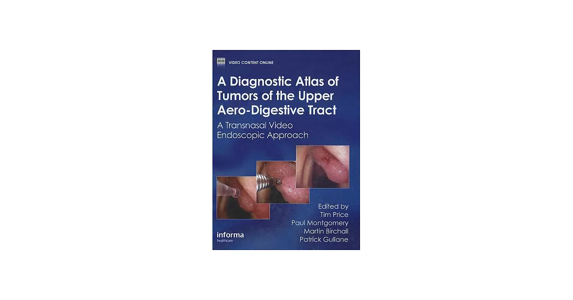 A Diagnostic Atlas of Tumors of the Upper Aero-Digestive Tract: A Transnasal Video Endoscopic Approach | 拾書所