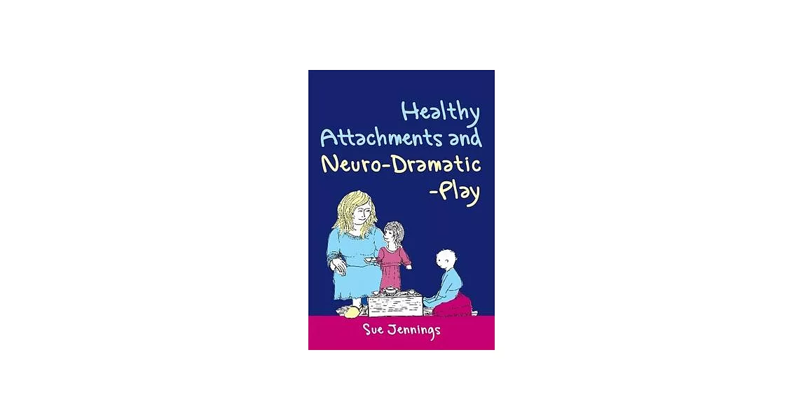 Healthy Attachments and Neuro-Dramatic-Play | 拾書所