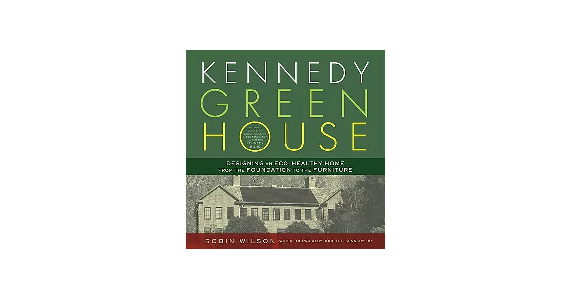 Kennedy Green House: Designing an Eco-Healthy Home from the Foundation to the Furniture | 拾書所