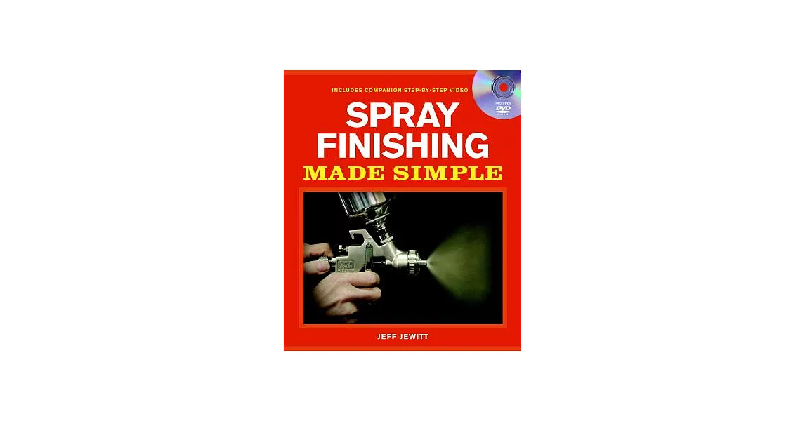 Spray Finishing Made Simple: A Book and Step-By-Step Companion DVD [With DVD] | 拾書所