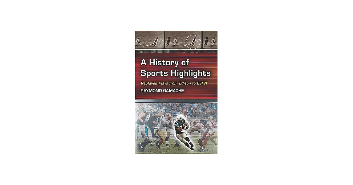 A History of Sports Highlights: Replayed Plays from Edison to ESPN | 拾書所