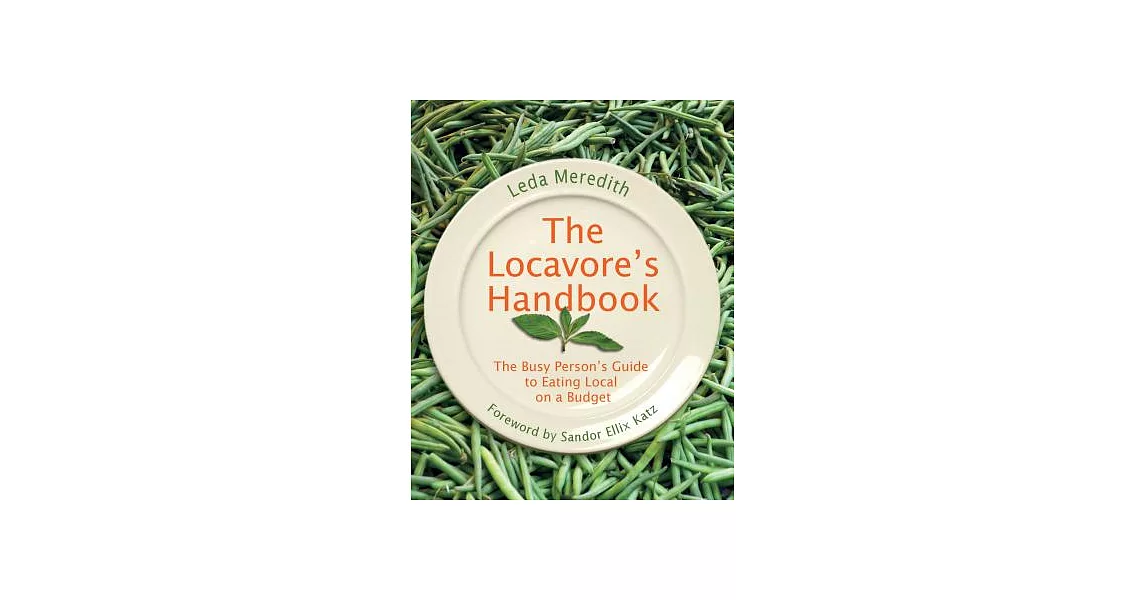 The Locavore’s Handbook: The Busy Person’s Guide to Eating Local on a Budget | 拾書所
