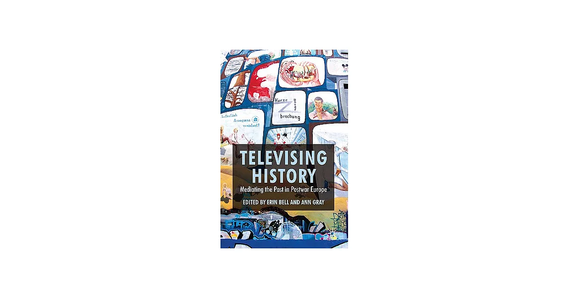 Televising History: Mediating the Past in Postwar Europe | 拾書所