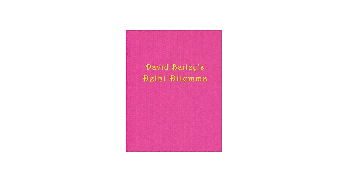 David Bailey: Delhi Dilemma | 拾書所