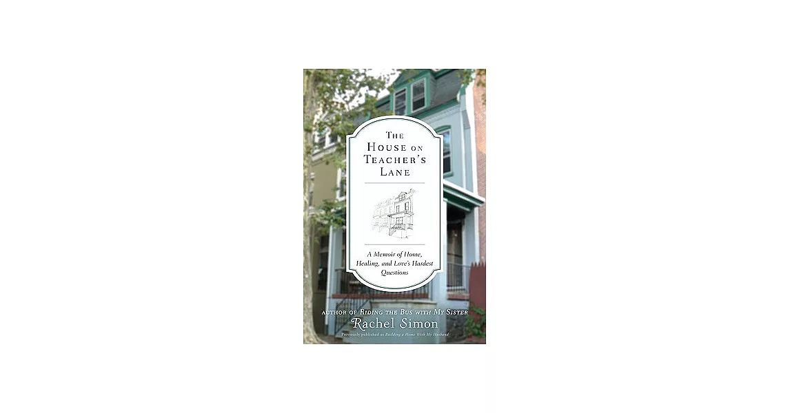 The House on Teacher’s Lane: A Memoir of Home, Healing, and Love’s Hardest Questions | 拾書所
