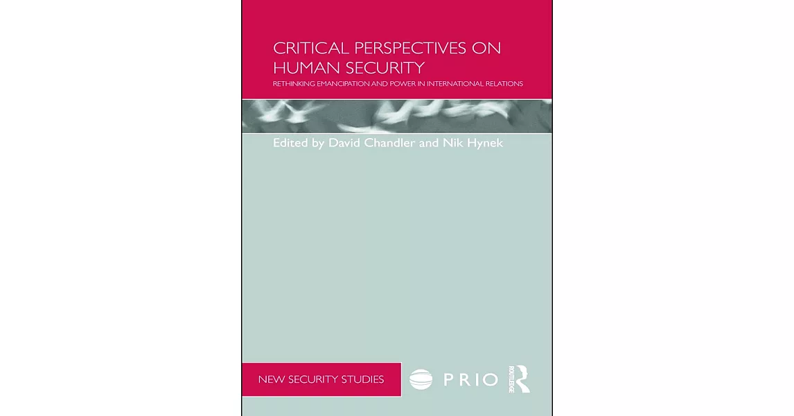 Critical Perspectives on Human Security: Rethinking Emancipation and Power in International Relations | 拾書所