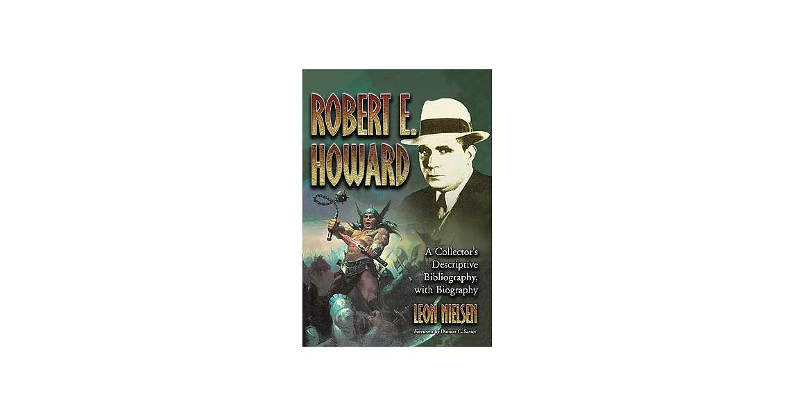 Robert E. Howard: A Collector’s Descriptive Bibliography of American and British Hardcover, Paperback, Magazine, Special and Am | 拾書所
