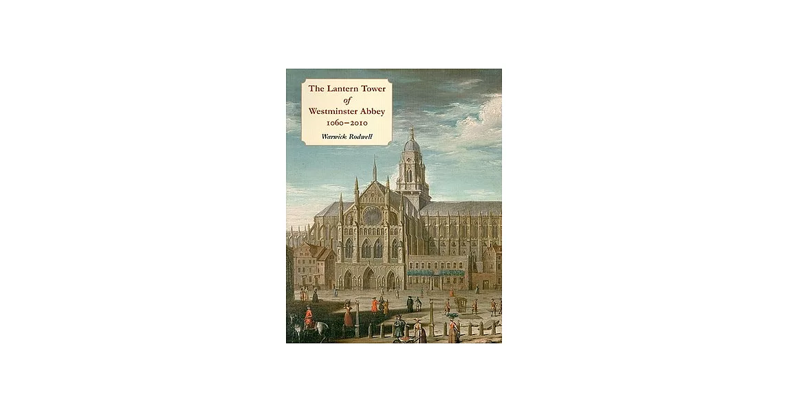 The Lantern Tower of Westminster Abbey, 1060-2010 | 拾書所