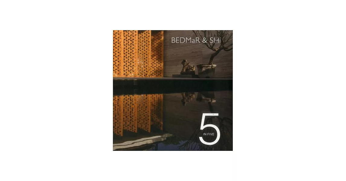 5 in Five: BEDMaR & SHi, Reinventing Tradition in Contemporary Living | 拾書所