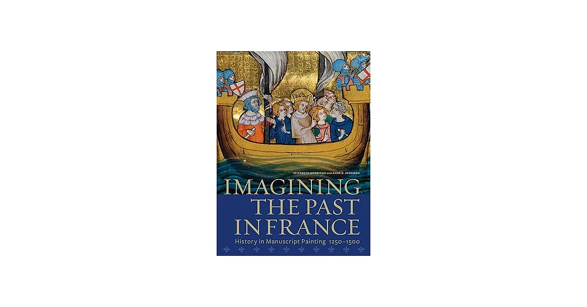 Imagining the Past in France: History in Manuscript Painting, 1250-1500 | 拾書所