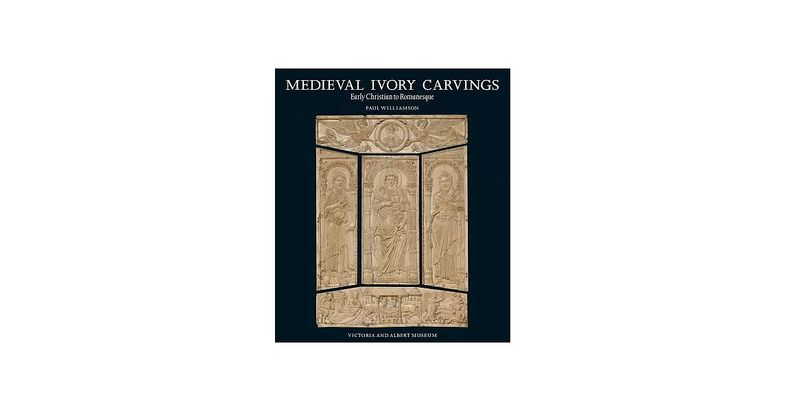 Medieval Ivory Carvings: Early Christian to Romanesque | 拾書所