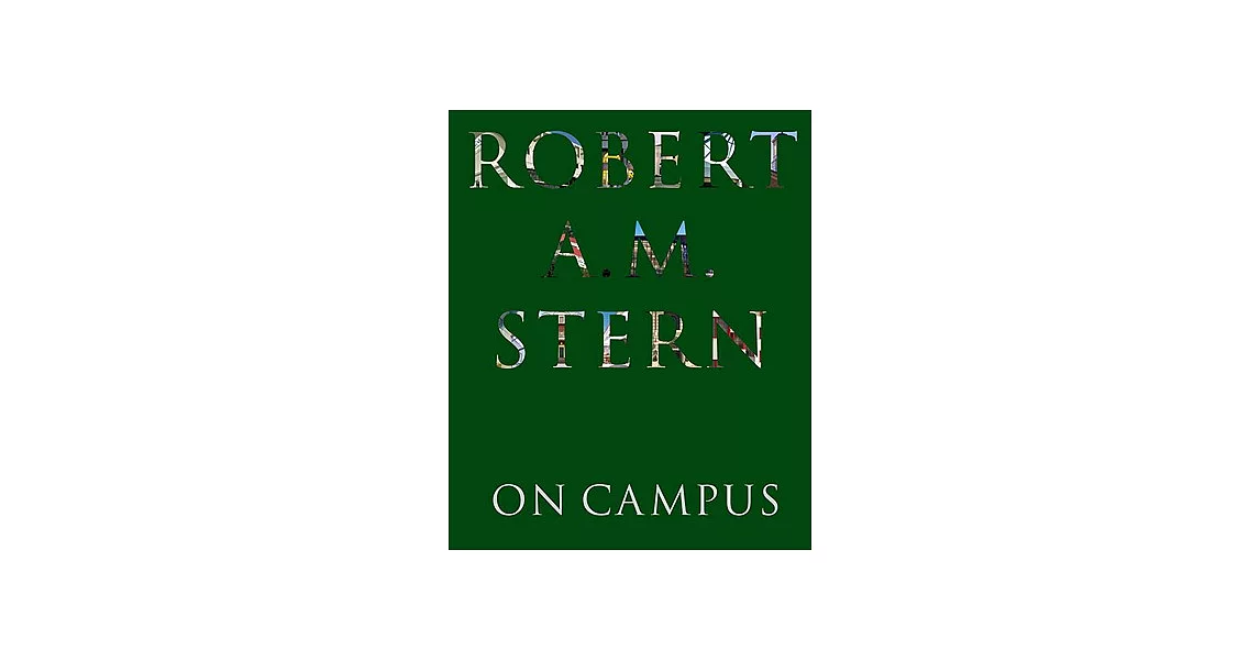 Robert A. M. Stern: On Campus: Architecture, Identity, and Community | 拾書所