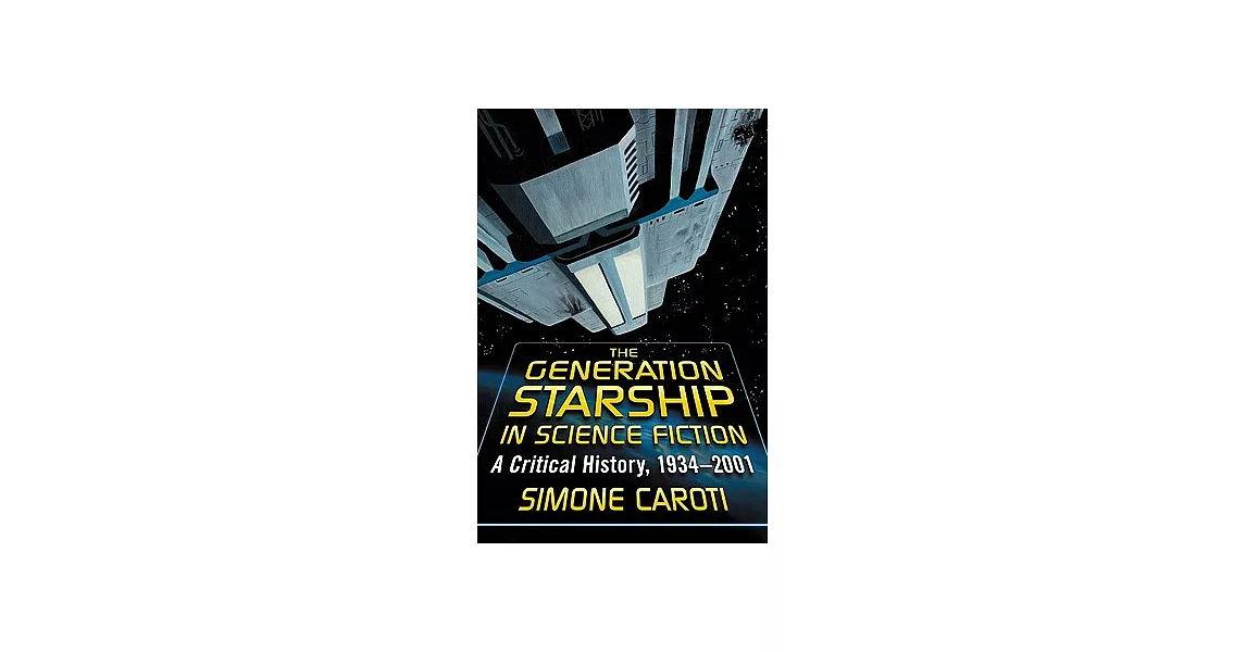 The Generation Starship in Science Fiction: A Critical History, 1934-2001 | 拾書所