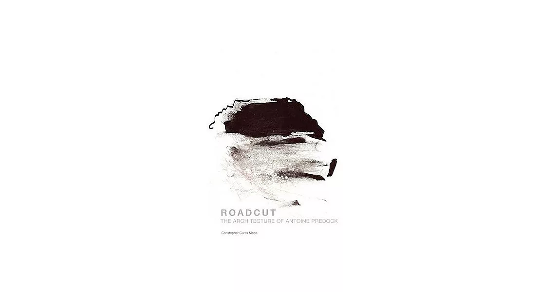 Roadcut: The Architecture of Antoine Predock | 拾書所