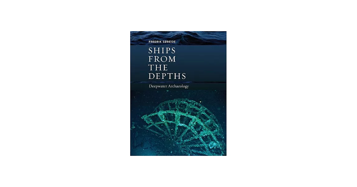 博客來-Ships from the Depths: Deepwater Archaeology