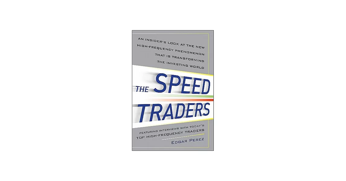 博客來-the Speed Traders: An Insider’s Look At The New High-frequency 