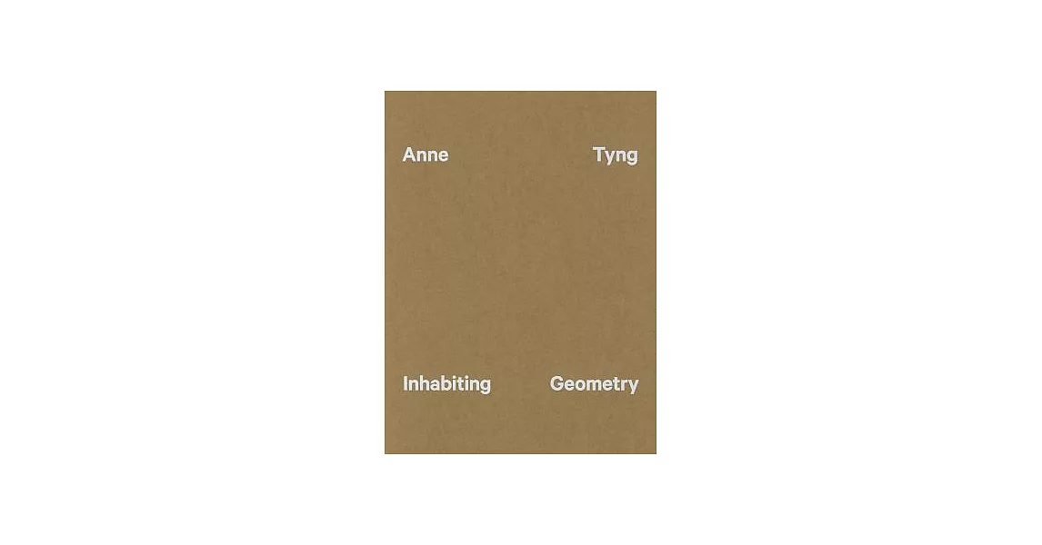 Anne Tyng: Inhabiting Geometry | 拾書所