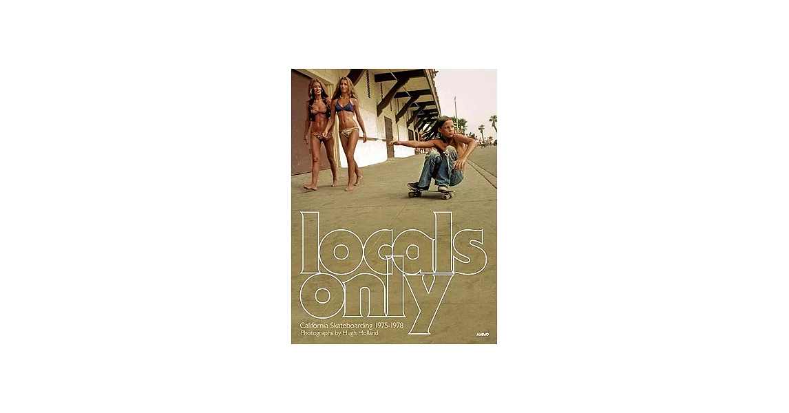 Locals Only: California Skateboarding 1975-1978 | 拾書所