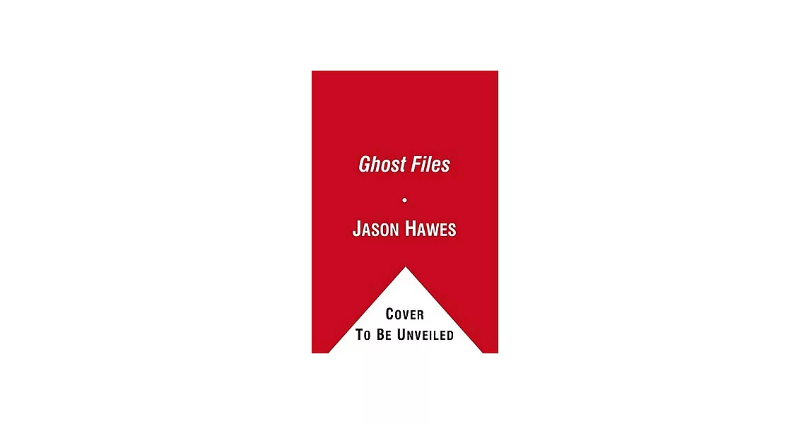 Ghost Files: The Collected Cases from Ghost Hunting and Seeking Spirits | 拾書所