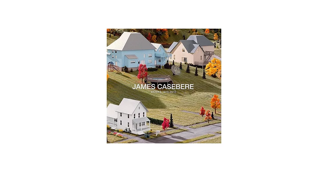 James Casebere: Works 1975-2010 | 拾書所