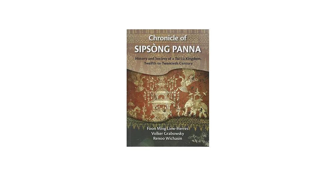 Chronicle of Sipsong Panna: History and Society of a Tai Lu Kingdom Twelfth to Twentieth Century | 拾書所