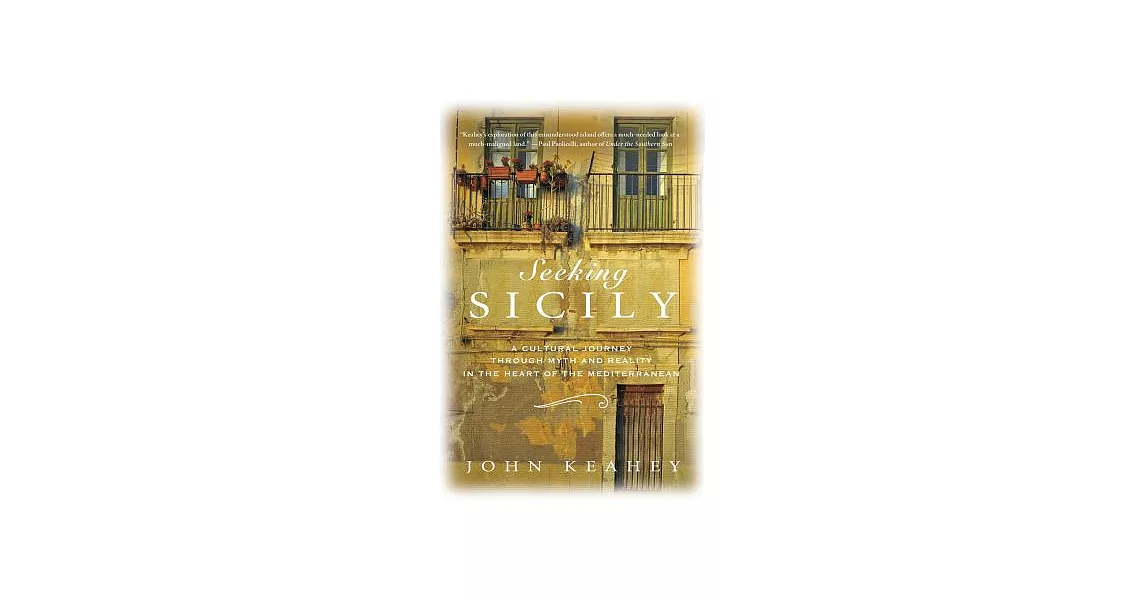 Seeking Sicily: A Cultural Journey Through Myth and Reality in the Heart of the Mediterranean | 拾書所