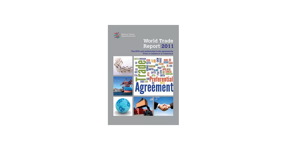 World Trade Report 2011: The Wto and Preferential Trade Agreements: from Co-existence to Coherence | 拾書所