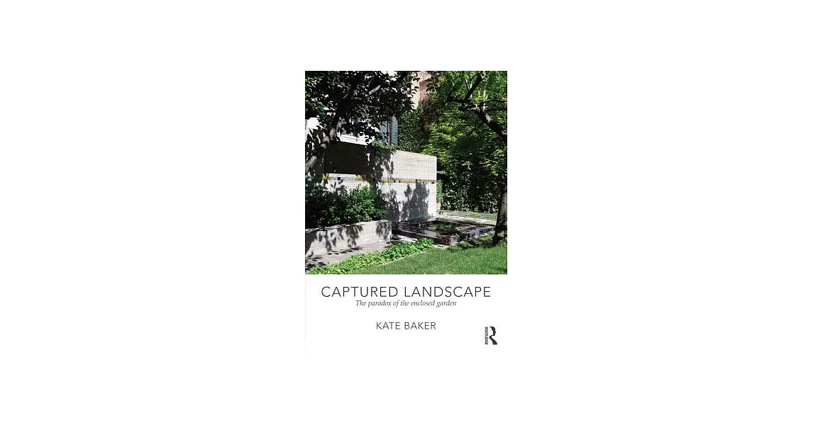 Captured Landscape: The Paradox of the Enclosed Garden | 拾書所